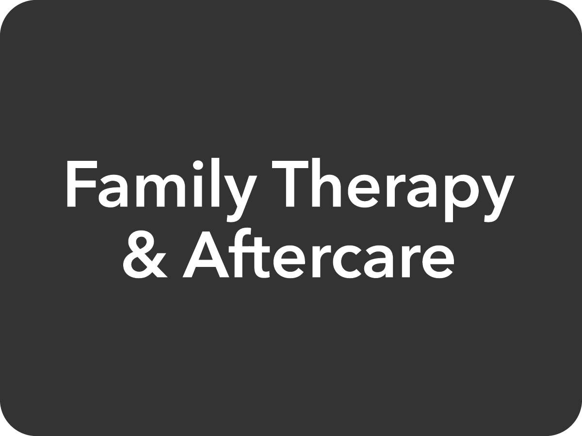 Family Therapy & Aftercare